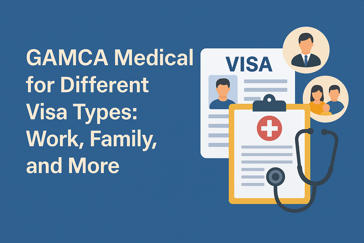 Read more about the article GAMCA Medical for Different Visa Types: Work, Family, and More