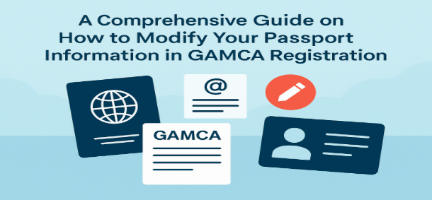 Read more about the article A Comprehensive Guide on How to Modify Your Passport Information in GAMCA Registration